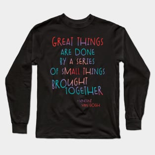 Great Things Van Gogh Encouragement Quote Positive Message Long Sleeve T-Shirt